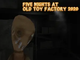 Five Nights At Old Toy Factory 2020